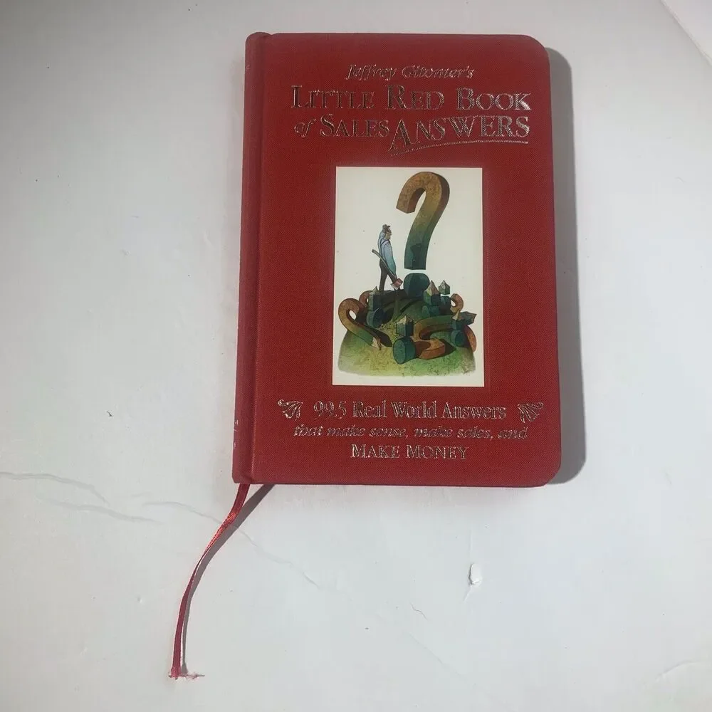 Jeffrey Gitomer's Little Red Book of Sales Answers 99.5 Real World Sales Answers